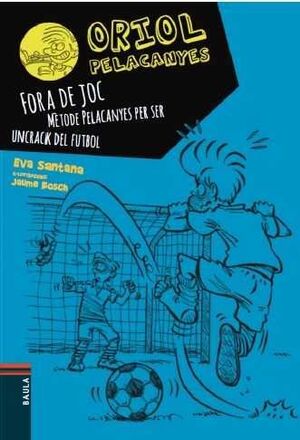 FORA DE JOC!. MÈTODE PELACANYES PER SER UN CRACK DEL FUTBOL