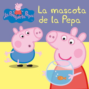 LA MASCOTA DE LA PEPA (LA PORQUETA PEPA. MANS PETITONES)