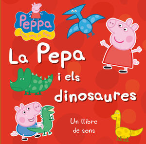 LA PEPA I ELS DINOSAURES (LA PORQUETA PEPA. LLIBRE REGAL)