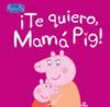 ITE QUIERO, MAMA PIG!