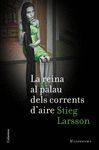 LA REINA AL PALAU DELS CORRENTS D'AIRE (SÈRIE MILLENNIUM 3)