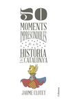 50 MOMENTS IMPRESCINDIBLES HISTORIA DE CATALUNYA