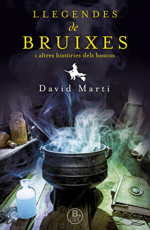 LLEGENDES DE BRUIXES I ALTRES HISTÒRIES DELS NOSTRES BOSCOS