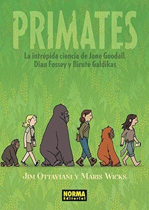 PRIMATES: LA INTRÉPIDA CIENCIA DE JANE GOODALL, DIAN FOSSEY Y BIRUTÉ GALDIKAS