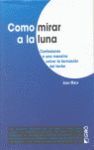 COMO MIRAR A LA LUNA