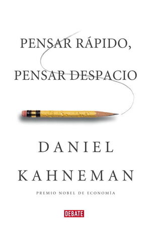 PENSAR RÁPIDO, PENSAR DESPACIO