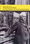PAUL DURAND-RUEL EL MARCHANTE DE LOS IMPRESIONISTAS