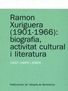 RAMON XURIGUERA (1901-1966): BIOGRAFIA, ACTIVITAT CULTURAL I LITERATURA