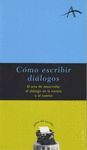 CÓMO ESCRIBIR DIÁLOGOS: EL ARTE DE DESARROLLAR EL DIÁLOGO EN LA NOVELA O EL CUENTO