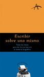 ESCRIBIR SOBRE UNO MISMO: TODAS LAS CLAVES PARA DAR FORMA LITERARIA AL MATERIAL BIOGRÁFICO