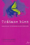 TRÁTAME BIEN: EL MALTRATO FÍSICO Y PSICOLÓGICO A EXAMEN. HABLAN ELLAS : 18 TESTIMONIOS DE UNA SUPERA