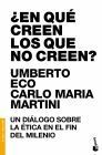 ¿EN QUÉ CREEN LOS QUE NO CREEN?