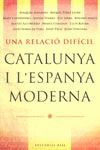 UNA RELACIO DIFICIL -CATALUNYA I L'ESPANYA MODERNA-