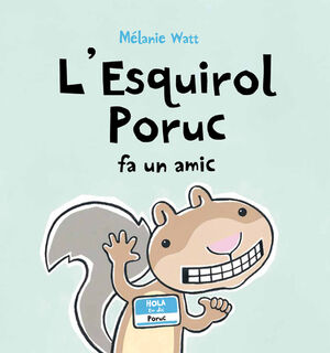 L'ESQUIROL PORUC FA UN AMIC (TAPA TOVA)
