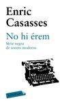 NO HI ÉREM. SÈRIE NEGRA DE SONETS MODERNS