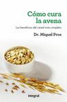 COMO CURA LA AVENA.LOS BENEFICIOS DEL CEREAL MAS COMPLETO