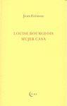 LOUISE BOURGEOIS, MUJER CASA