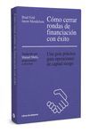 CÓMO CERRAR RONDAS DE FINANCIACIÓN CON ÉXITO