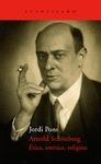 ARNOLD SCHÖNBERG. ÉTICA, ESTÉTICA, RELIGIÓN