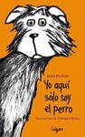 YO AQUÍ SÓLO SOY EL PERRO