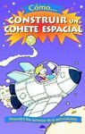 CÓMO CONSTRUIR UN COHETE ESPACIAL