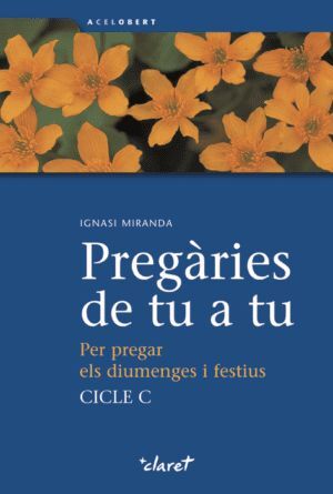 PREGÀRIES DE TU A TU. CICLE C