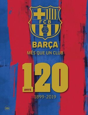 BARÇA MÉS QUE UN CLUB 120 ANYS